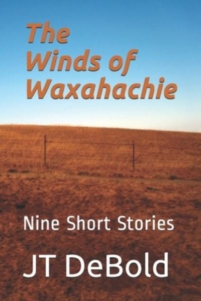 Cover for Jt Debold · The Winds of Waxahachie: Nine Short Stories (Paperback Book) (2020)