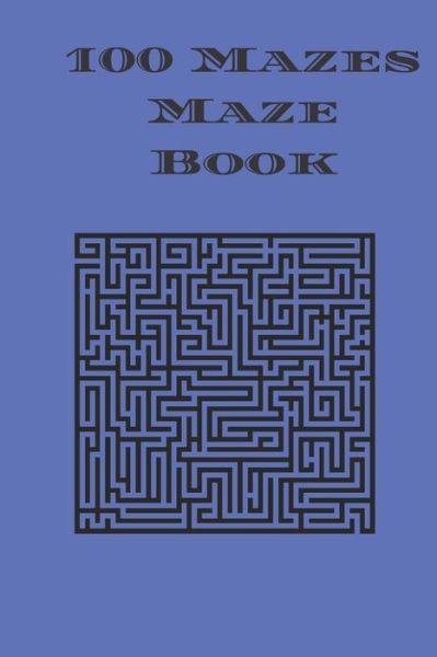 100 Mazes Maze Book - Cannonbooks - Książki - Independently Published - 9798676055707 - 18 sierpnia 2020