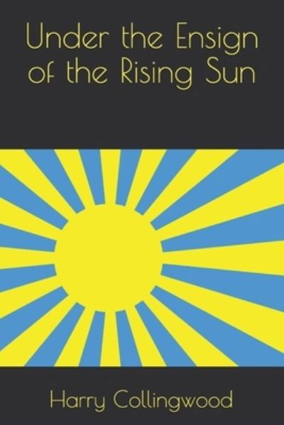 Cover for Harry Collingwood · Under the Ensign of the Rising Sun (Paperback Book) (2020)