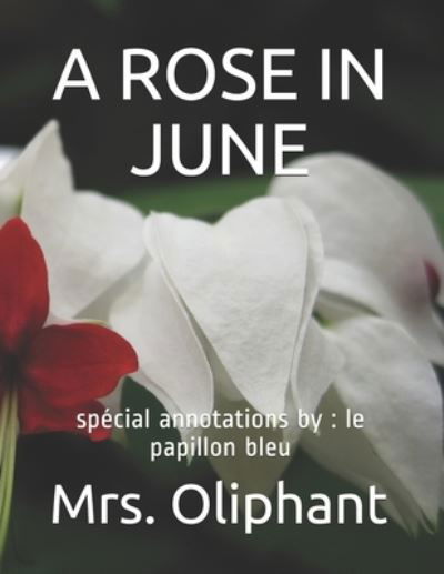 A Rose in June - Mrs Oliphant - Libros - Independently Published - 9798690745707 - 26 de septiembre de 2020