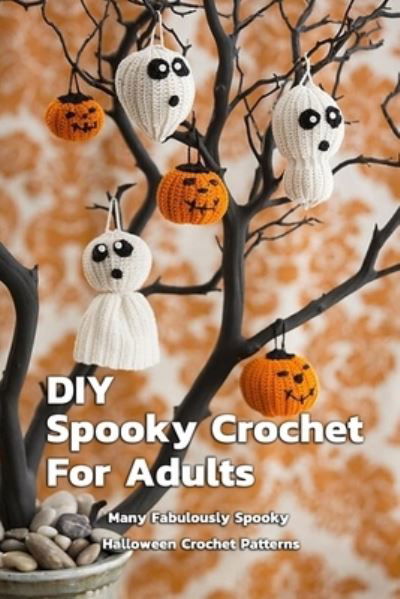 Cover for Christopher Kalist · DIY Spooky Crochet For Adults (Paperback Book) (2020)