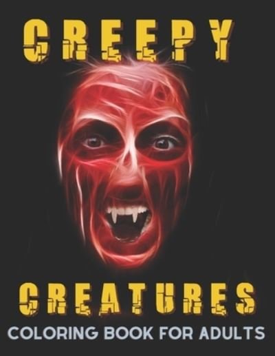 Cover for Sax Lexx · Creepy Creatures Coloring Book for Adults (Paperback Bog) (2020)
