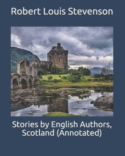 Stories by English Authors, Scotland (Annotated) - Others - Książki - Independently Published - 9798696194707 - 10 października 2020