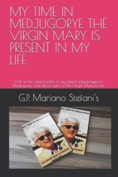 Cover for G P Mariano Stefani's · My Time in Medjugorye the Vergin Mary Is Present in My Life (Taschenbuch) (2021)