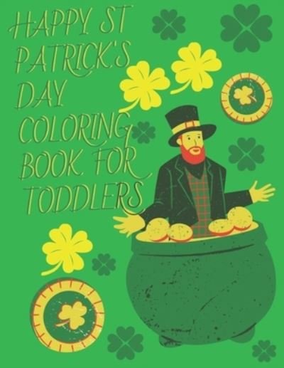 Cover for Fraekingsmith Press · Happy ST Patrick's Day Coloring Book For Toddlers (Paperback Bog) (2021)