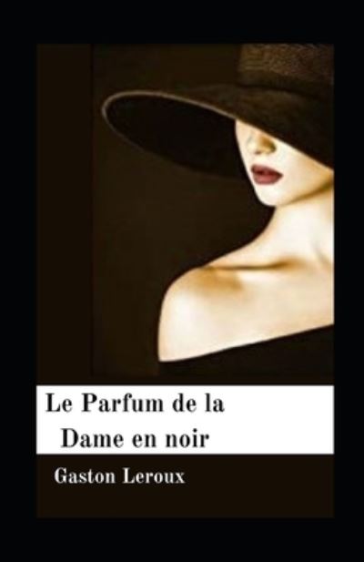 Cover for Gaston Leroux · Le Parfum de la Dame en noir illustree (Paperback Book) (2021)