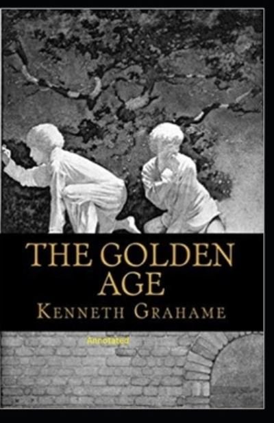 Cover for Kenneth Grahame · The Golden Age Annotated (Paperback Book) (2021)