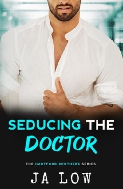 Seducing the Doctor: Age Gap Romance - The Hartford Brothers - Ja Low - Books - Independently Published - 9798789168707 - December 23, 2021