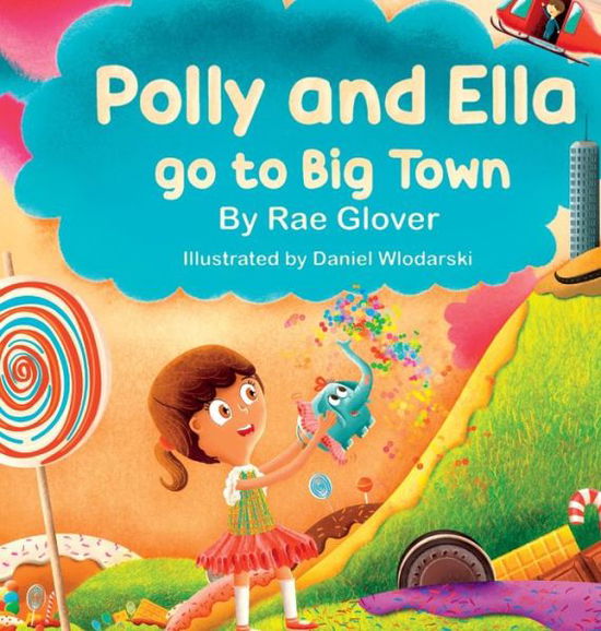 Cover for Glover Rae Glover · Polly and Ella go to Big Town (Hardcover Book) (2023)