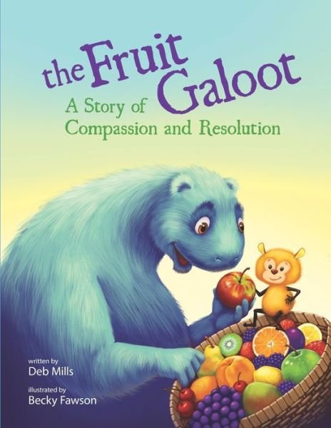 Cover for Deb Mills · The Fruit Galoot: A Story of Compassion and Resolution (Paperback Book) (2022)