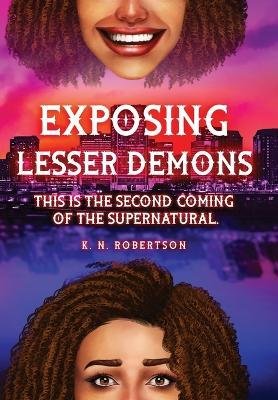 K N Robertson · Exposing Lesser Demons (Hardcover Book) (2022)