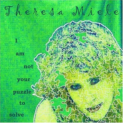 I Am Not Your Puzzle to Solve - Theresa Miele - Música - Mieow - 0783707027708 - 28 de dezembro de 2004