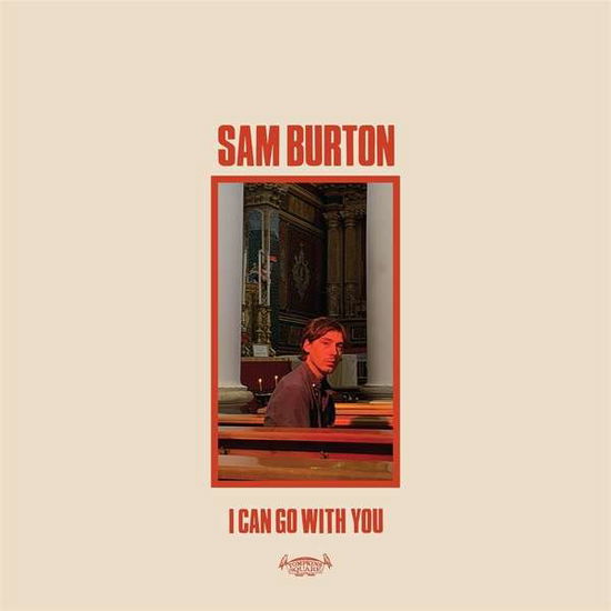 I Can Go With You - Sam Burton - Música - TOMPKINS SQUARE - 0856225005708 - 30 de outubro de 2019