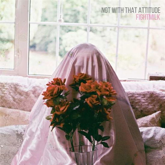 Not with That Attitude - Fightmilk - Musik - Reckless Yes Records - 5060366786708 - 11. januar 2019