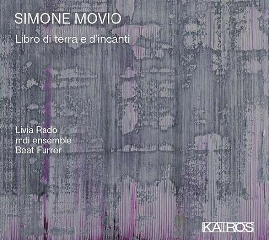 Simone Movio: Libro Di Terra E D'incanti - Mdiensemble & Livia Rado - Música - KAIROS - 9120040735708 - 21 de agosto de 2020