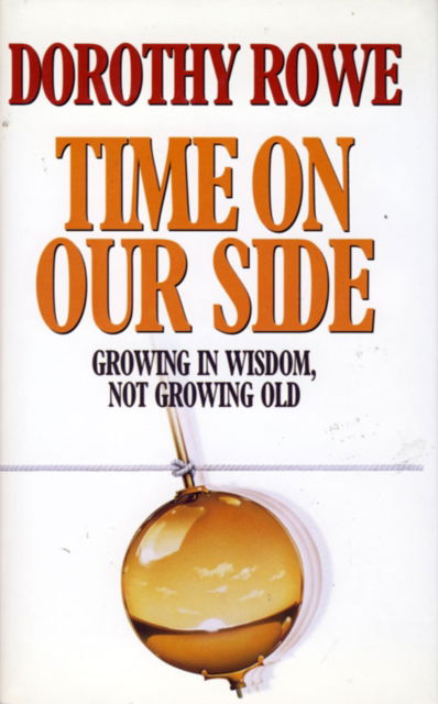 Time on Our Side - Dorothy Rowe - Libros - HarperCollins Publishers - 9780002159708 - 24 de febrero de 1994