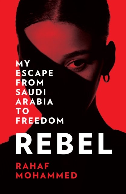 Cover for Rahaf Mohammed · Rebel: My Escape from Saudi Arabia to Freedom (Paperback Book) (2023)