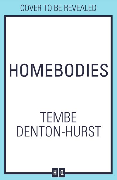 Homebodies - Tembe Denton-Hurst - Bøger - HarperCollins Publishers - 9780008607708 - 6. juli 2023