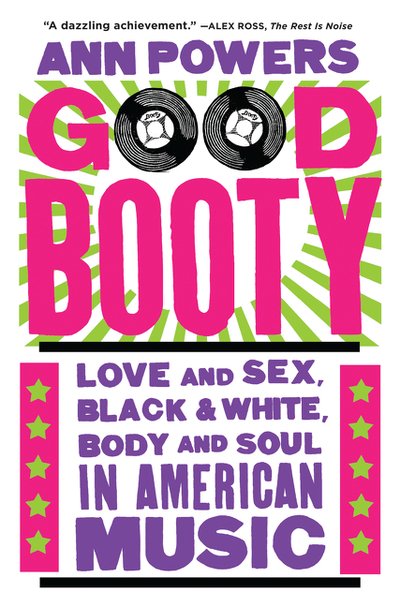 Cover for Ann Powers · Good Booty: Love and Sex, Black and White, Body and Soul in American Music (Taschenbuch) (2018)