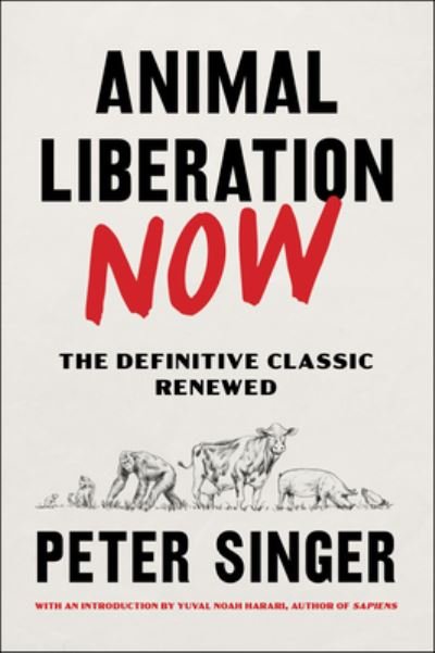 Cover for Peter Singer · Animal Liberation Now: The Definitive Classic Renewed (Paperback Bog) (2023)