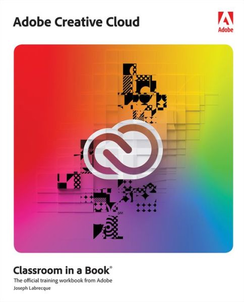 Cover for Joseph Labrecque · Adobe Creative Cloud Classroom in a Book: Design Software Foundations with Adobe Creative Cloud - Classroom in a Book (Pocketbok) (2022)