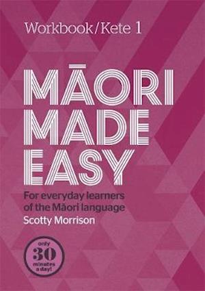 Maori Made Easy Workbook 1/Kete 1 - Scotty Morrison - Książki - Penguin Group (NZ) - 9780143771708 - 2 stycznia 2018