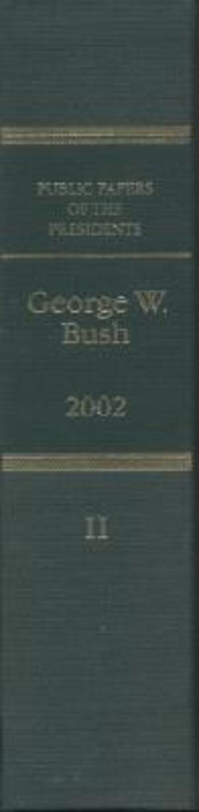 Cover for George W. Bush · Public Papers of the Presidents of the United States, George W. Bush, 2002, Bk. 2, July 1-december 31, 2002 (Hardcover Book) (2006)