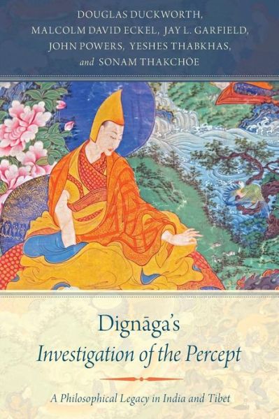 Cover for Duckworth, Douglas (Temple University) · Dignaga's Investigation of the Percept: A Philosophical Legacy in India and Tibet (Paperback Book) (2016)