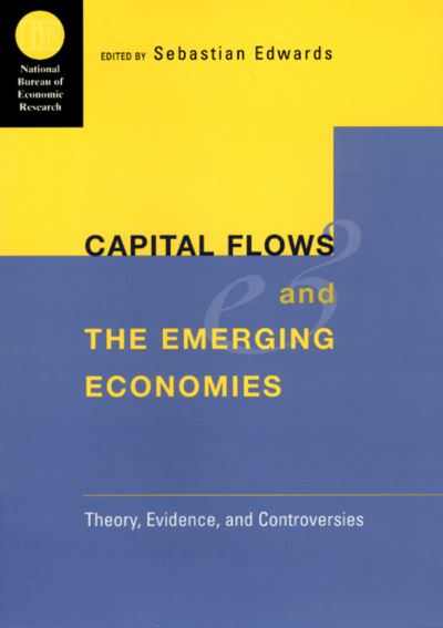 Cover for Sebastian Edwards · Capital Flows and the Emerging Economies: Theory, Evidence, and Controversies - (NBER) National Bureau of Economic Research Conference Reports (Hardcover Book) (2000)