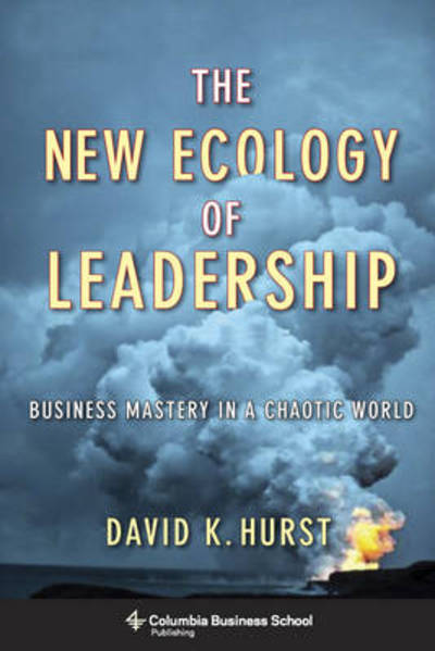 Cover for Hurst, David, OSB · The New Ecology of Leadership: Business Mastery in a Chaotic World (Inbunden Bok) (2012)