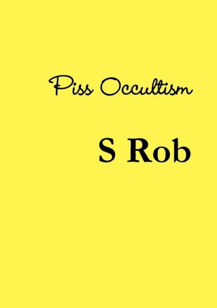 Cover for S Rob · Piss Occultism (Paperback Book) (2019)