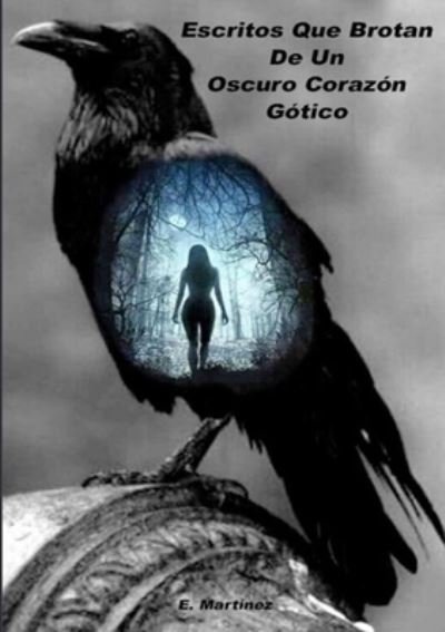 Cover for Encarni Martínez Espinosa · Escritos Que Brotan De Un Oscuro Corazón Gótico (Paperback Book) (2019)
