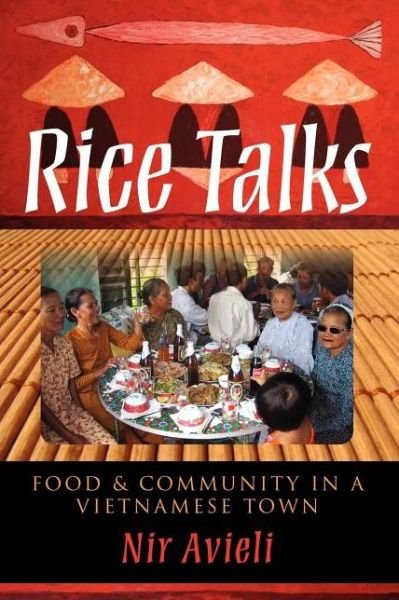 Cover for Nir Avieli · Rice Talks: Food and Community in a Vietnamese Town (Paperback Book) (2012)