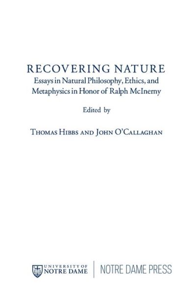 Cover for Recovering Nature: Essays in Natural Philosophy, Ethics, and Metaphysics in Honor of Ralph McInerny (Paperback Book) (2016)