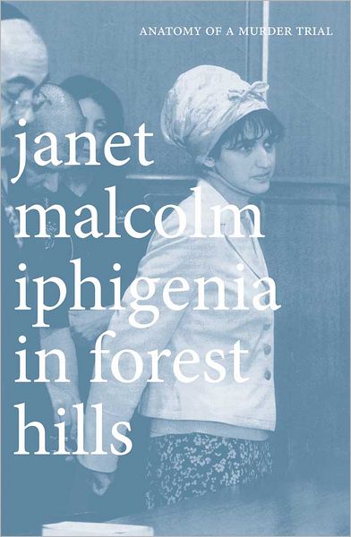 Cover for Janet Malcolm · Iphigenia in Forest Hills: Anatomy of a Murder Trial (Taschenbuch) (2012)