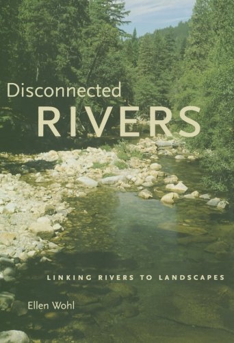 Cover for Ellen Wohl · Disconnected Rivers: Linking Rivers to Landscapes (Paperback Book) (2012)