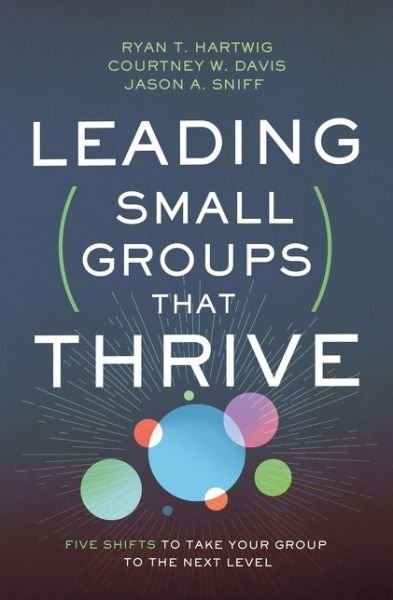 Cover for Ryan T. Hartwig · Leading Small Groups That Thrive: Five Shifts to Take Your Group to the Next Level (Taschenbuch) (2020)