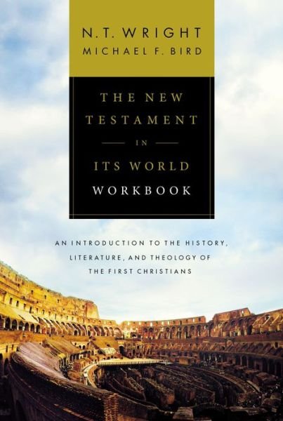 Cover for Wright N. T. Wright · The New Testament in Its World Workbook: An Introduction to the History, Literature, and Theology of the First Christians (Taschenbuch) (2019)