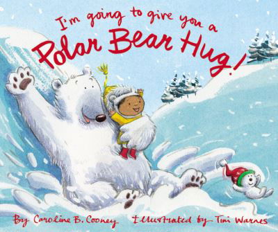 I'm Going to Give You a Polar Bear Hug! - Caroline B. Cooney - Books - Zondervan - 9780310768708 - October 15, 2020