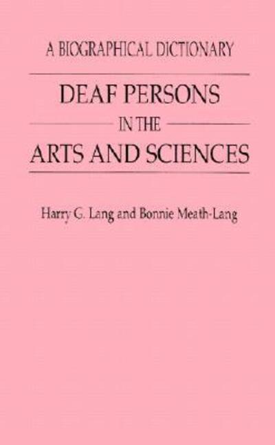 Cover for Harry G. Lang · Deaf Persons in the Arts and Sciences: A Biographical Dictionary (Hardcover Book) (1995)