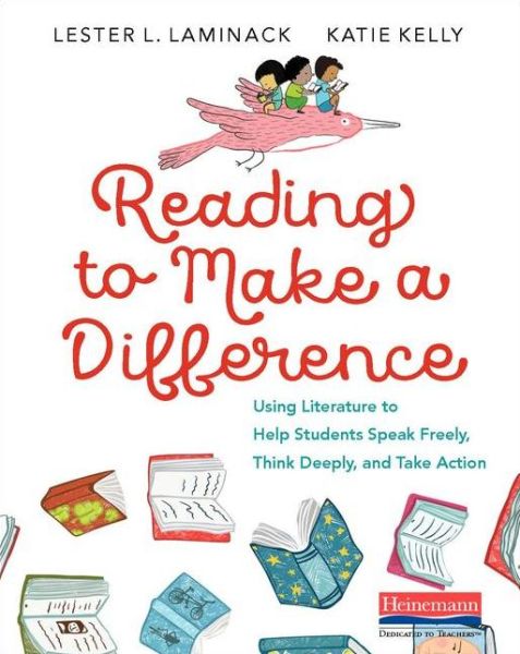 Cover for Lester L. Laminack · Reading to Make a Difference : Using Literature to Help Students Speak Freely, Think Deeply, and Take Action (Paperback Book) (2019)