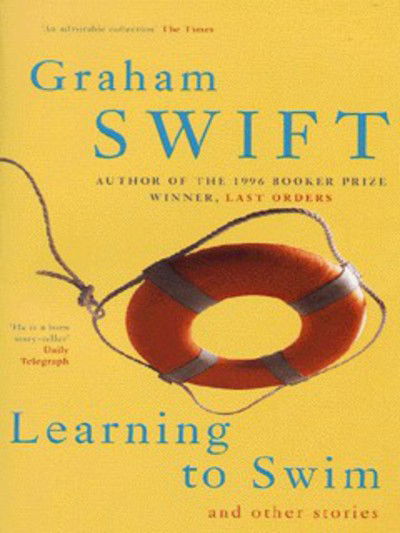 Learning to Swim and Other Stories - Picador Books - Graham Swift - Książki - Pan Macmillan - 9780330287708 - 12 listopada 1999