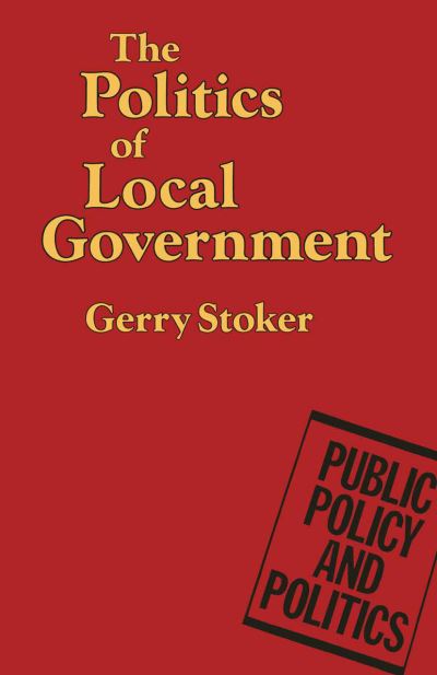 Cover for Gerry Stoker · The Politics of Local Government (Paperback Book) [1988 edition] (1988)