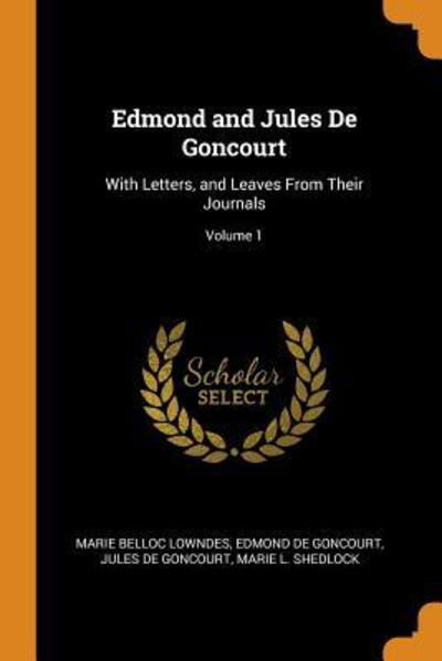 Edmond and Jules de Goncourt - Marie Belloc Lowndes - Books - Franklin Classics Trade Press - 9780343764708 - October 18, 2018