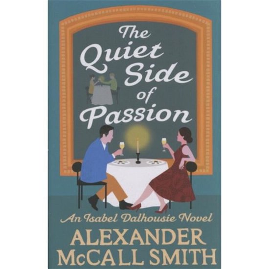 Cover for Alexander McCall Smith · The Quiet Side of Passion - Isabel Dalhousie Novels (Paperback Bog) (2019)
