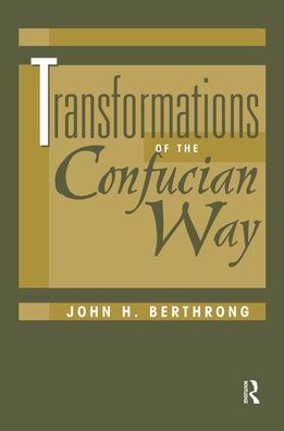 Transformations Of The Confucian Way - John Berthrong - Livros - Taylor & Francis Ltd - 9780367313708 - 8 de agosto de 2019