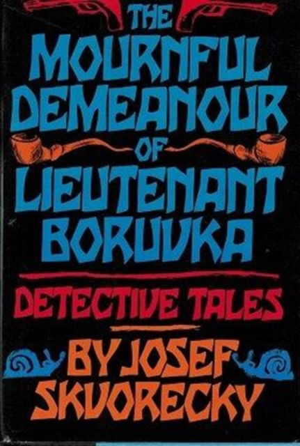 Cover for Josef Skvorecky · The Mournful Demeanour of Lieutenant Boruvka (Hardcover Book) (1987)