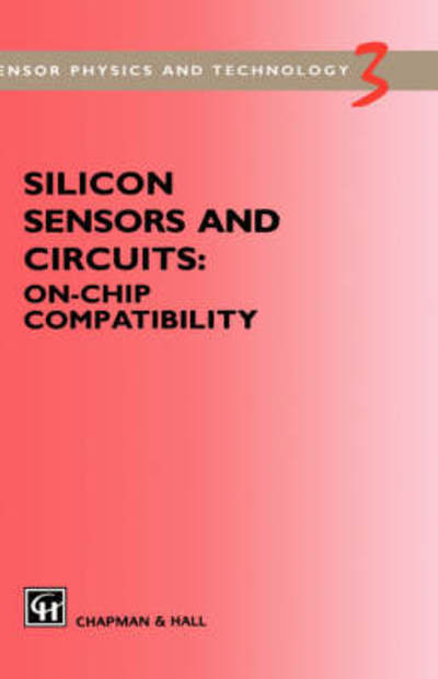 Silicon Sensors and Circuits: On-chip compatibility - R F Wolffenbuttel - Books - Chapman and Hall - 9780412709708 - November 30, 1995