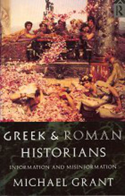 Cover for Michael Grant · Greek and Roman Historians: Information and Misinformation (Pocketbok) (1995)