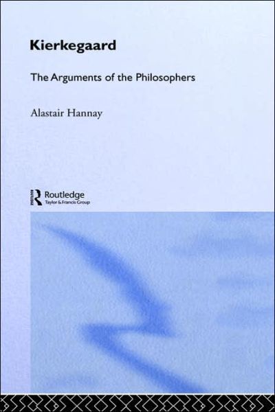 Cover for Alastair Hannay · Kierkegaard: The Arguments of the Philosophers (Hardcover Book) (1999)